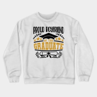 Proud Boyfriend Of The Graduate Graduation Gift Crewneck Sweatshirt